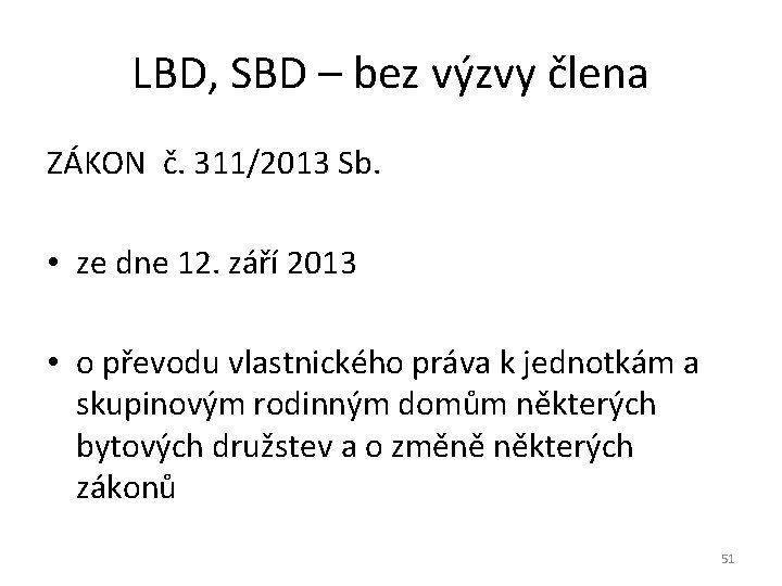 LBD, SBD – bez výzvy člena ZÁKON č. 311/2013 Sb. • ze dne 12.