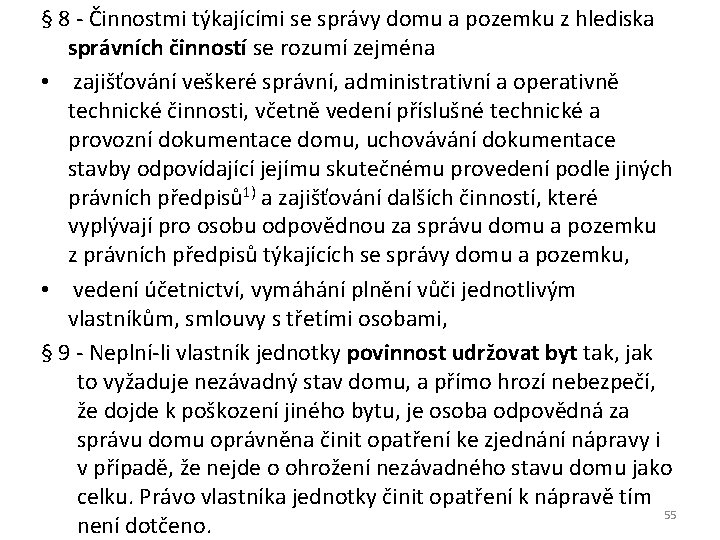 § 8 - Činnostmi týkajícími se správy domu a pozemku z hlediska správních činností