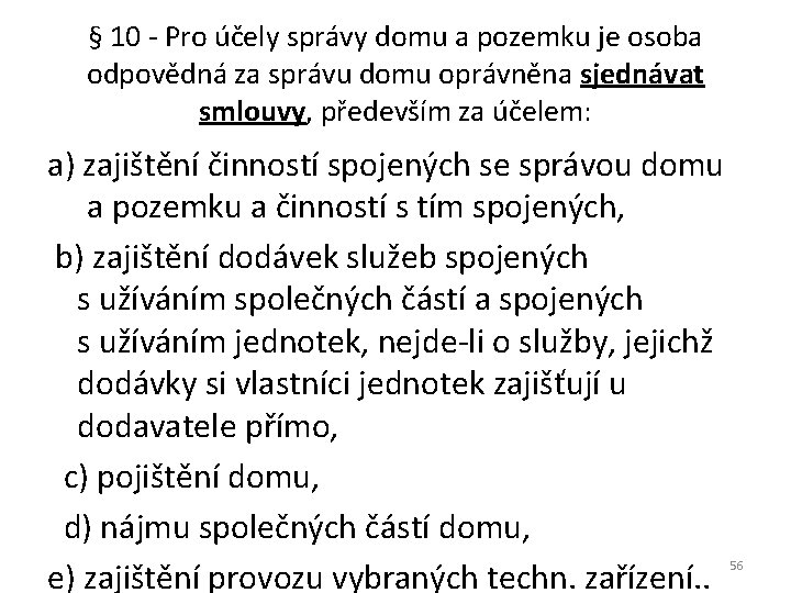 § 10 - Pro účely správy domu a pozemku je osoba odpovědná za správu