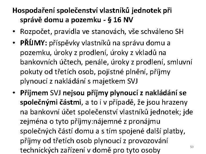 Hospodaření společenství vlastníků jednotek při správě domu a pozemku - § 16 NV •