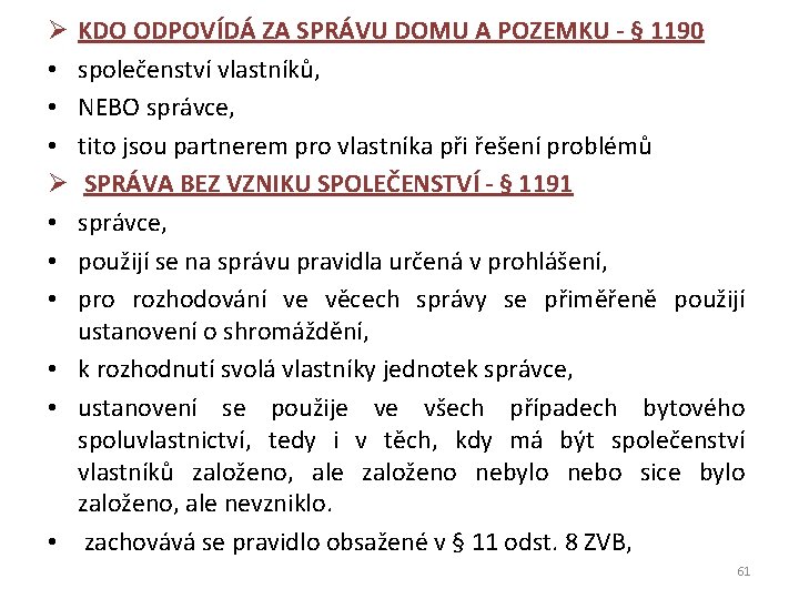 KDO ODPOVÍDÁ ZA SPRÁVU DOMU A POZEMKU - § 1190 společenství vlastníků, NEBO správce,