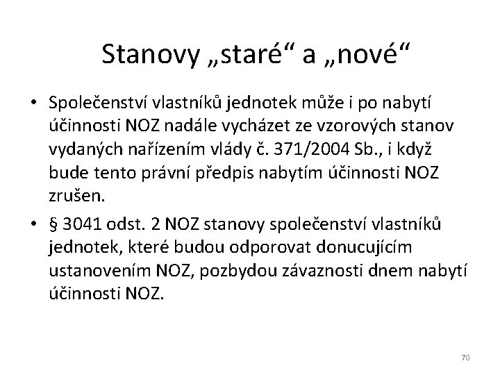 Stanovy „staré“ a „nové“ • Společenství vlastníků jednotek může i po nabytí účinnosti NOZ