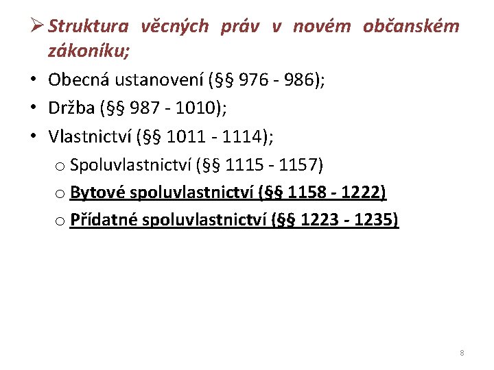 Ø Struktura věcných práv v novém občanském zákoníku; • Obecná ustanovení (§§ 976 -