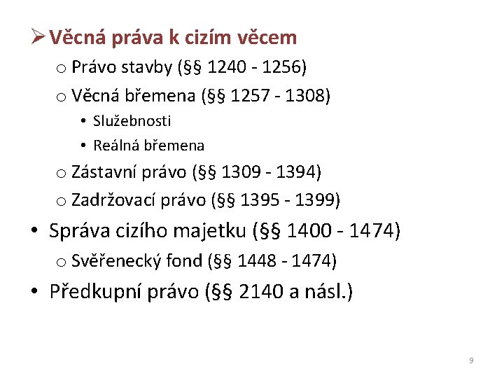 Ø Věcná práva k cizím věcem o Právo stavby (§§ 1240 - 1256) o