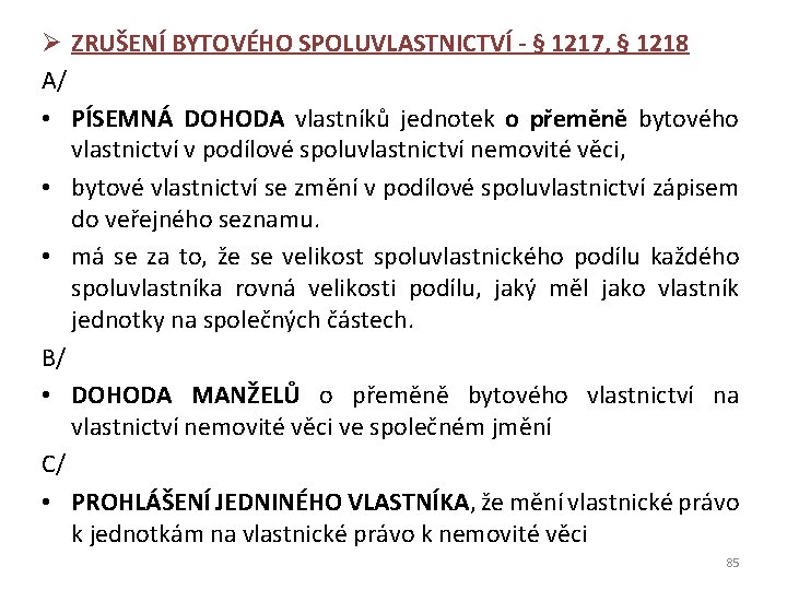 Ø ZRUŠENÍ BYTOVÉHO SPOLUVLASTNICTVÍ - § 1217, § 1218 A/ • PÍSEMNÁ DOHODA vlastníků