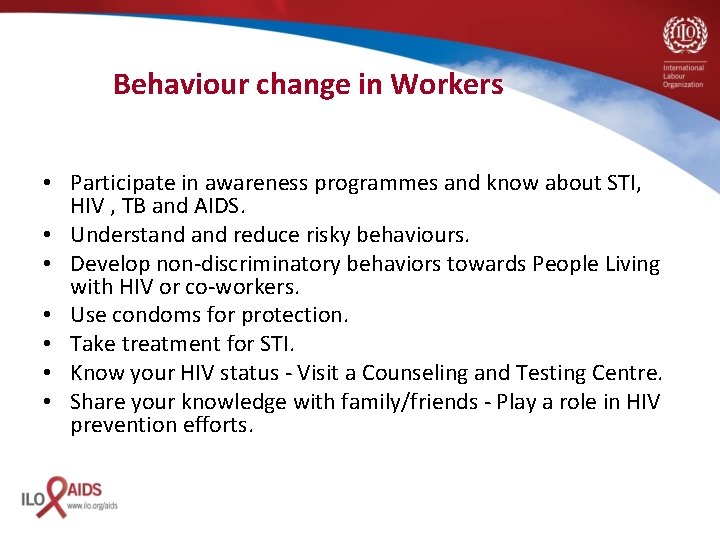 Behaviour change in Workers • Participate in awareness programmes and know about STI, HIV