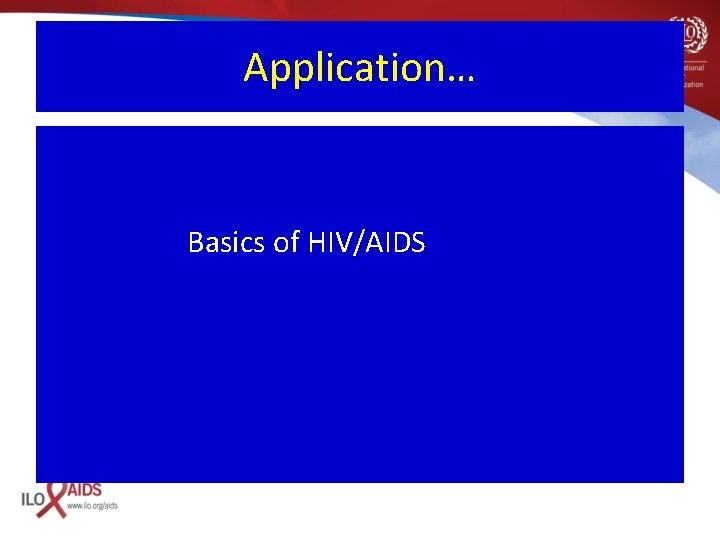 Application… Basics of HIV/AIDS 