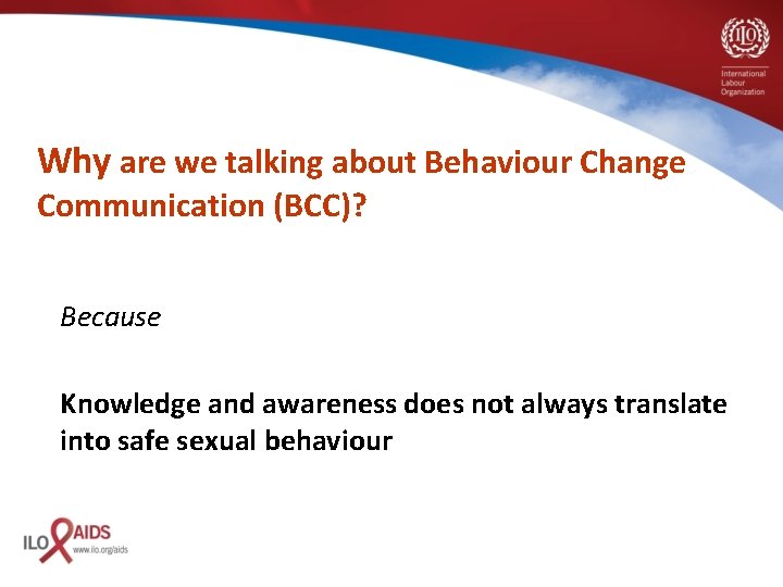 Why are we talking about Behaviour Change Communication (BCC)? Because Knowledge and awareness does