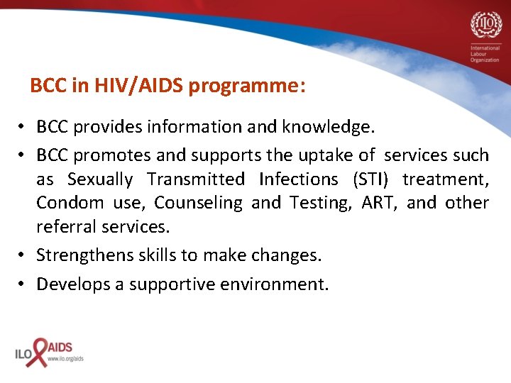 BCC in HIV/AIDS programme: • BCC provides information and knowledge. • BCC promotes and