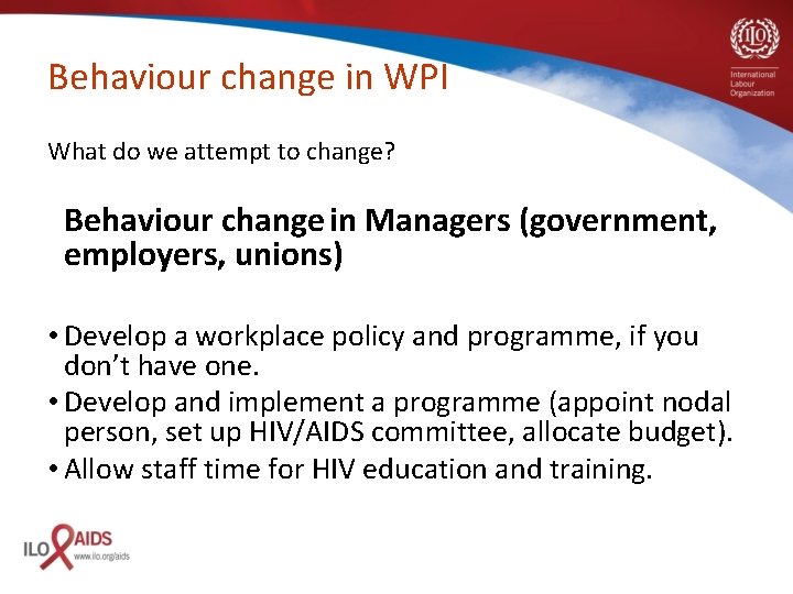 Behaviour change in WPI What do we attempt to change? Behaviour change in Managers