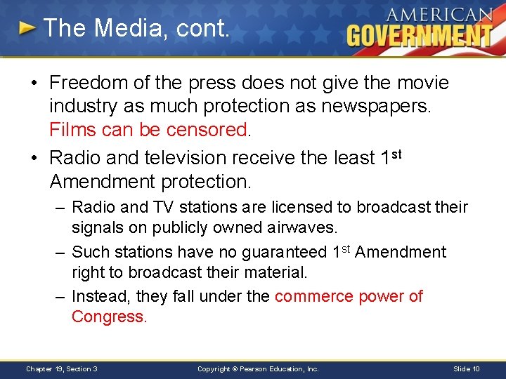 The Media, cont. • Freedom of the press does not give the movie industry