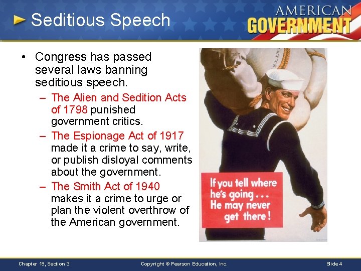 Seditious Speech • Congress has passed several laws banning seditious speech. – The Alien