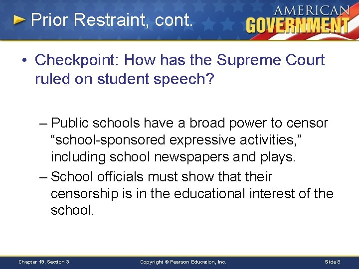 Prior Restraint, cont. • Checkpoint: How has the Supreme Court ruled on student speech?