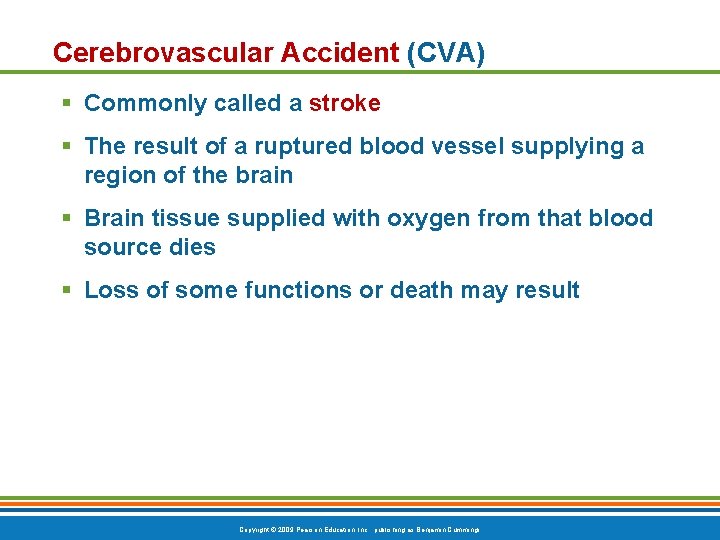 Cerebrovascular Accident (CVA) § Commonly called a stroke § The result of a ruptured