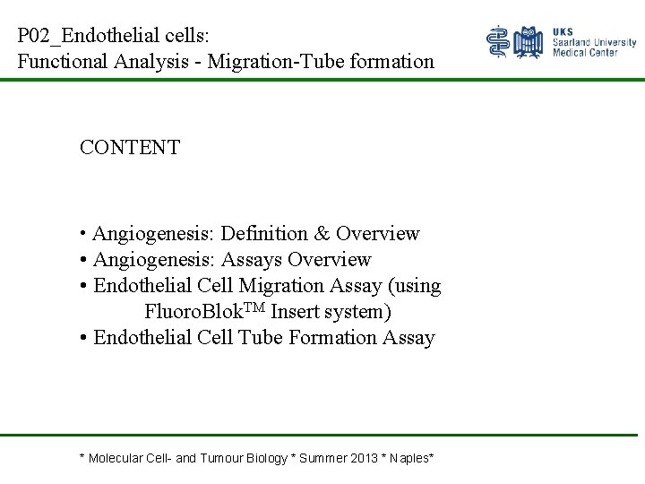 P 02_Endothelial cells: Functional Analysis - Migration-Tube formation CONTENT • Angiogenesis: Definition & Overview
