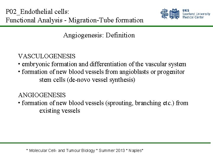 P 02_Endothelial cells: Functional Analysis - Migration-Tube formation Angiogenesis: Definition VASCULOGENESIS • embryonic formation