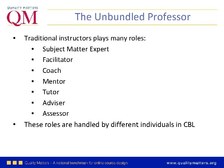 The Unbundled Professor • • Traditional instructors plays many roles: • Subject Matter Expert