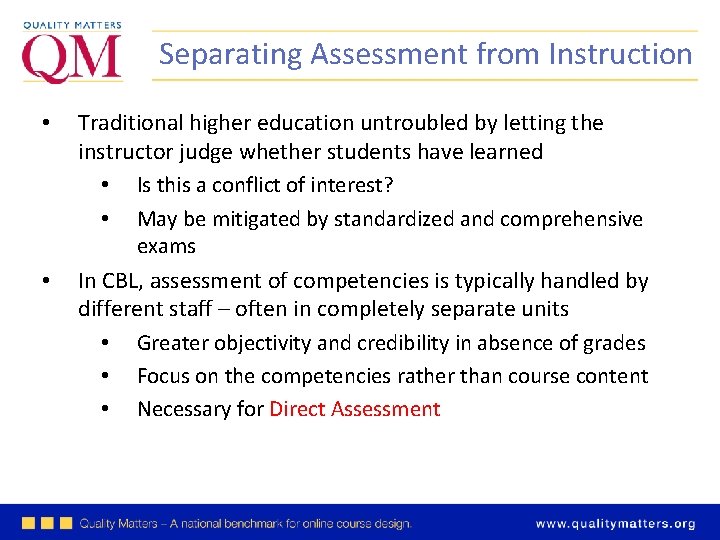 Separating Assessment from Instruction • • Traditional higher education untroubled by letting the instructor