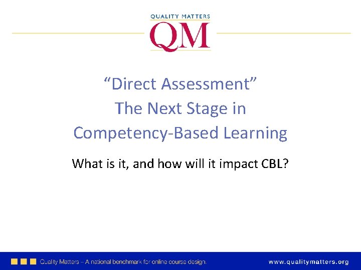 “Direct Assessment” The Next Stage in Competency-Based Learning What is it, and how will