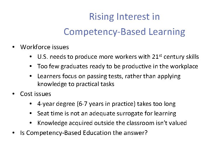 Rising Interest in Competency-Based Learning • Workforce issues • U. S. needs to produce