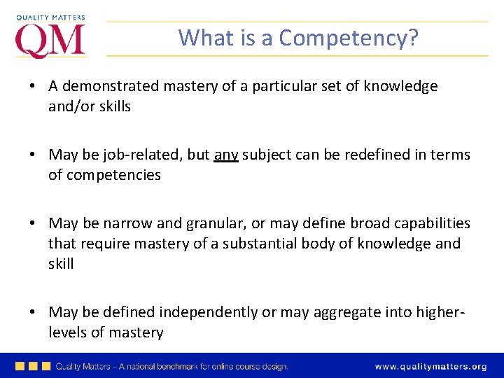 What is a Competency? • A demonstrated mastery of a particular set of knowledge
