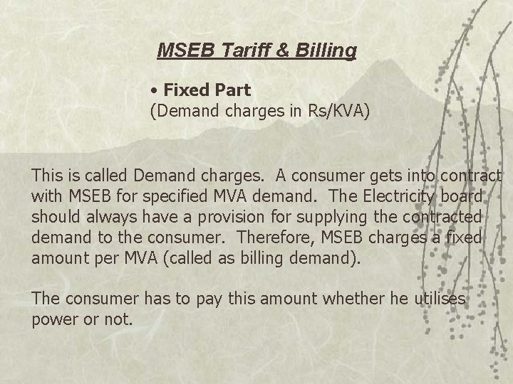 MSEB Tariff & Billing • Fixed Part (Demand charges in Rs/KVA) This is called