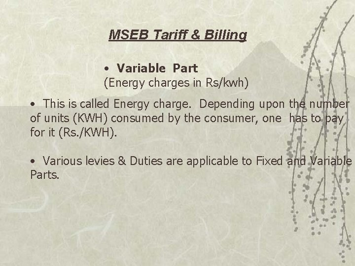 MSEB Tariff & Billing • Variable Part (Energy charges in Rs/kwh) • This is