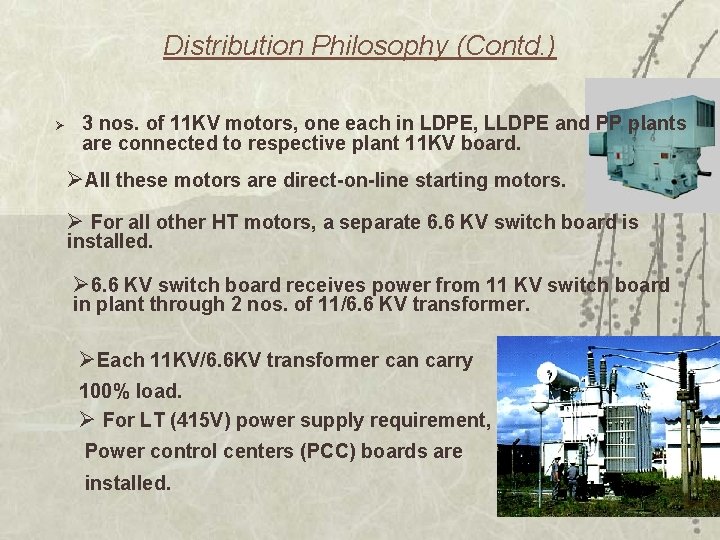 Distribution Philosophy (Contd. ) Ø 3 nos. of 11 KV motors, one each in