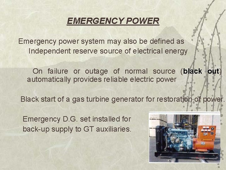 EMERGENCY POWER Emergency power system may also be defined as Independent reserve source of