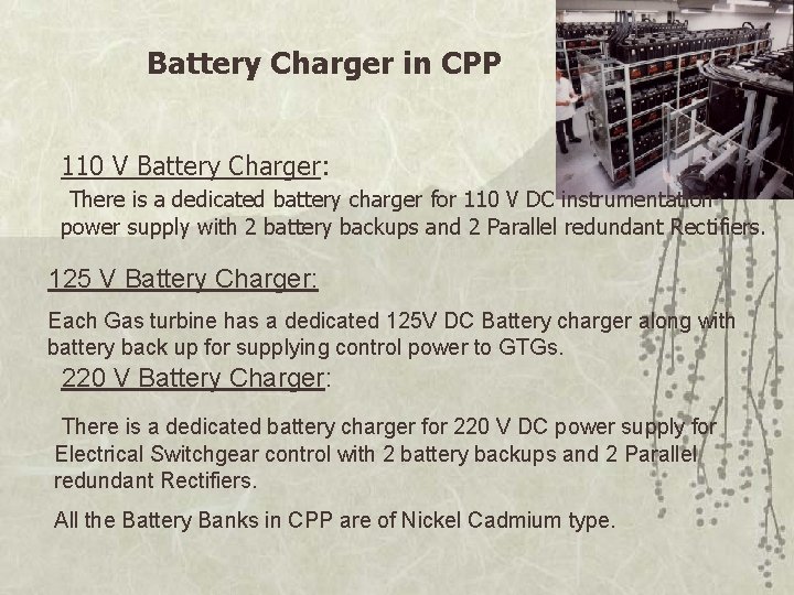 Battery Charger in CPP 110 V Battery Charger: There is a dedicated battery charger