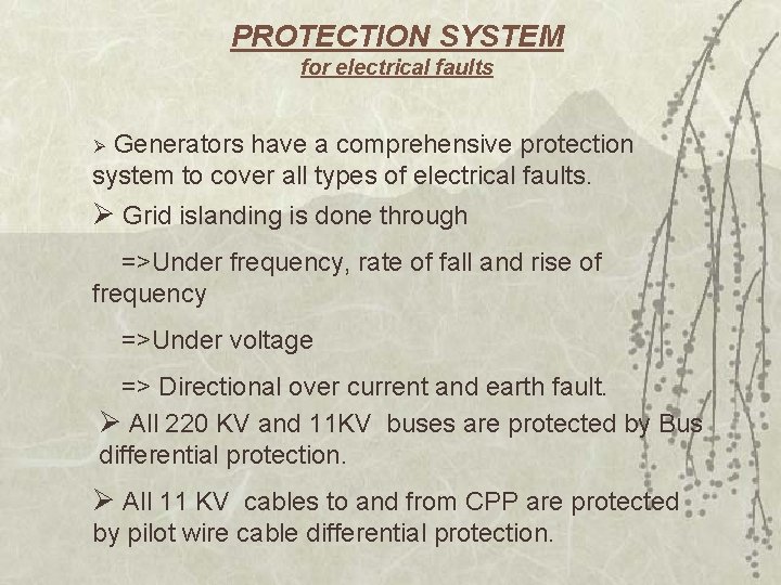 PROTECTION SYSTEM for electrical faults Ø Generators have a comprehensive protection system to cover