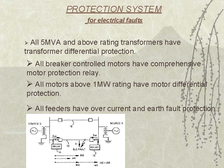 PROTECTION SYSTEM for electrical faults Ø All 5 MVA and above rating transformers have