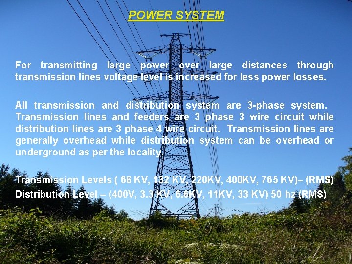 POWER SYSTEM For transmitting large power over large distances through transmission lines voltage level