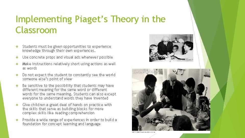 Implementing Piaget’s Theory in the Classroom v Students must be given opportunities to experience