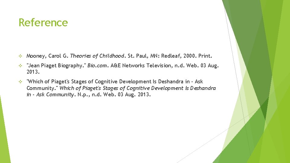 Reference v Mooney, Carol G. Theories of Childhood. St. Paul, MN: Redleaf, 2000. Print.