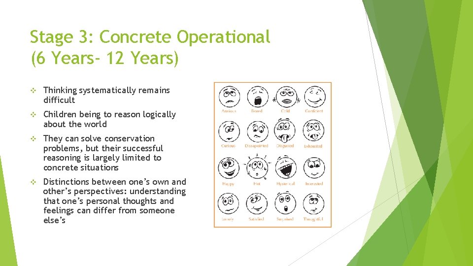 Stage 3: Concrete Operational (6 Years- 12 Years) v Thinking systematically remains difficult v