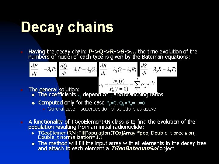 Decay chains n n Having the decay chain: P->Q->R->S->. . . the time evolution