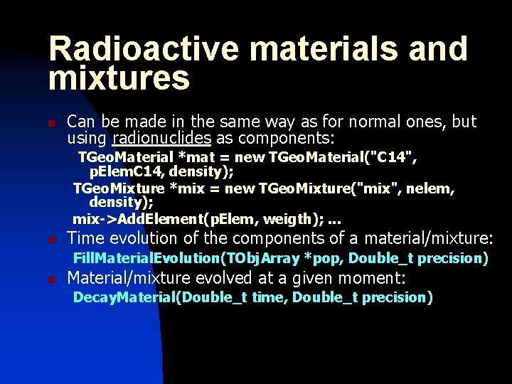 Radioactive materials and mixtures n Can be made in the same way as for