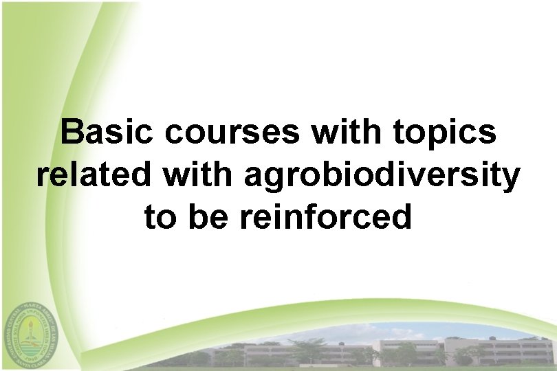 Basic courses with topics related with agrobiodiversity to be reinforced 