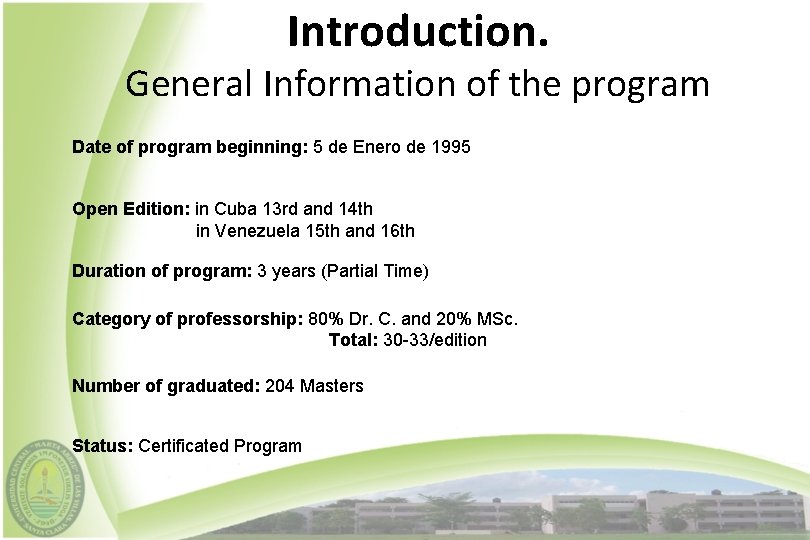 Introduction. General Information of the program Date of program beginning: 5 de Enero de