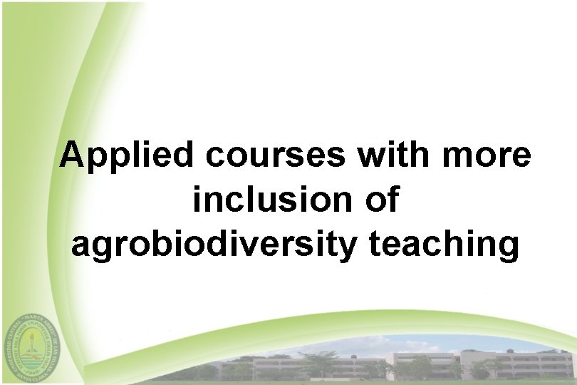 Applied courses with more inclusion of agrobiodiversity teaching 