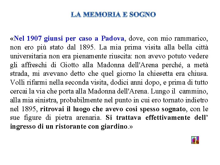  «Nel 1907 giunsi per caso a Padova, dove, con mio rammarico, non ero