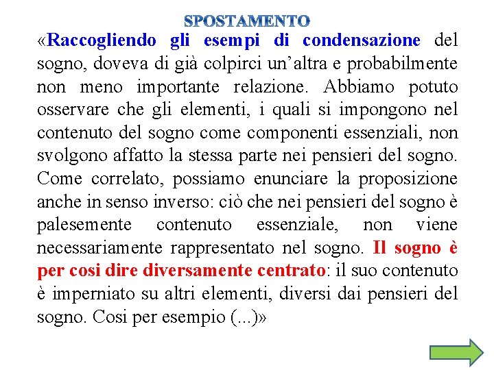  «Raccogliendo gli esempi di condensazione del sogno, doveva di già colpirci un’altra e