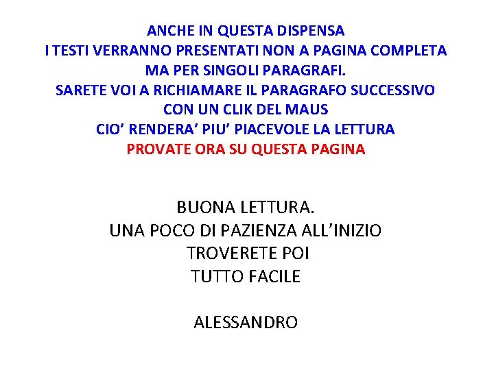 ANCHE IN QUESTA DISPENSA I TESTI VERRANNO PRESENTATI NON A PAGINA COMPLETA MA PER