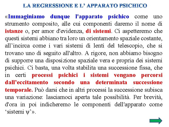  «Immaginiamo dunque l'apparato psichico come uno strumento composito, alle cui componenti daremo il