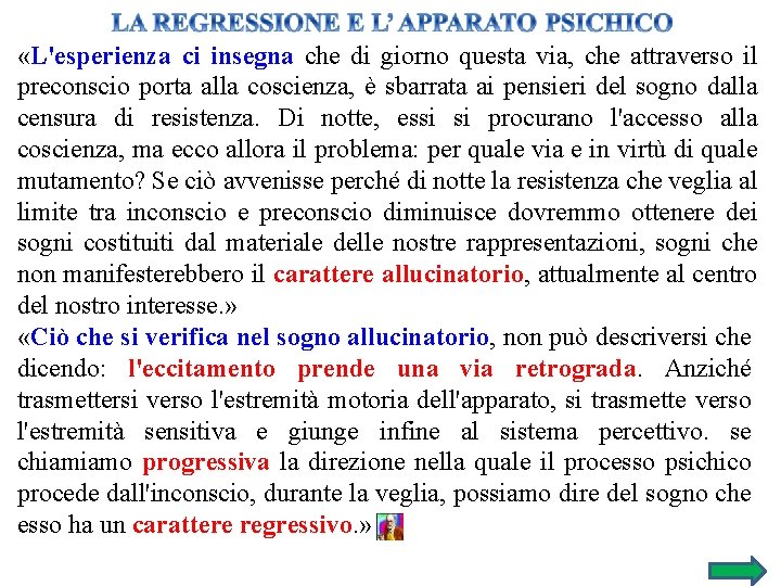  «L'esperienza ci insegna che di giorno questa via, che attraverso il preconscio porta