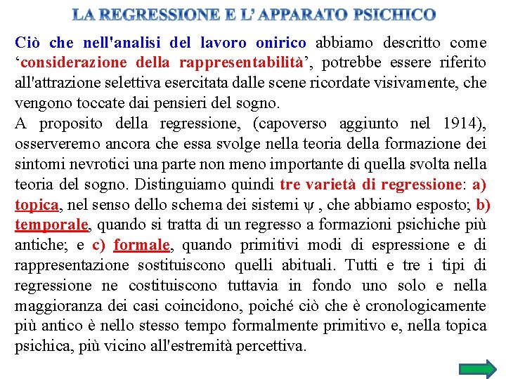 Ciò che nell'analisi del lavoro onirico abbiamo descritto come ‘considerazione della rappresentabilità’, potrebbe essere