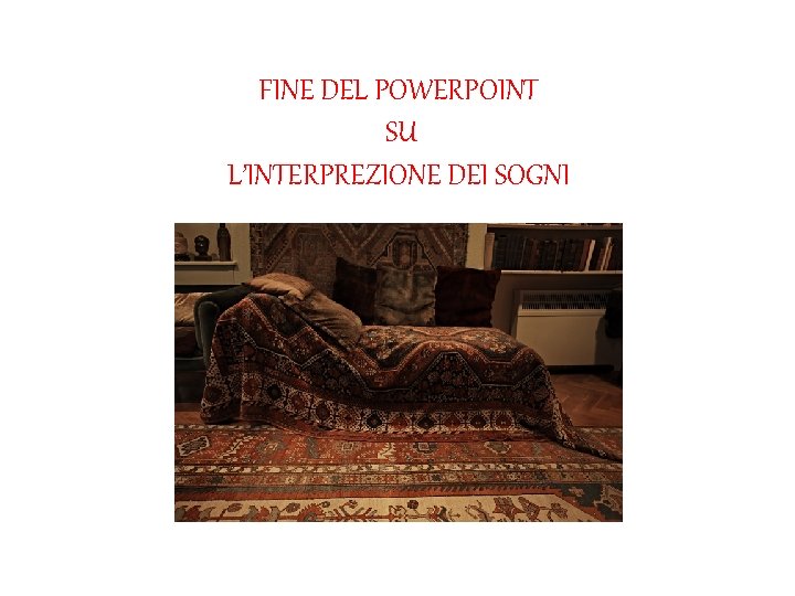 FINE DEL POWERPOINT SU L’INTERPREZIONE DEI SOGNI 