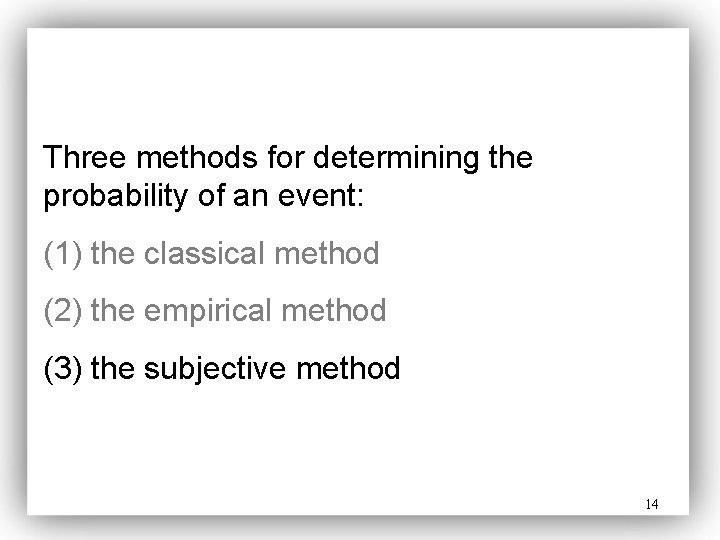 Three methods for determining the probability of an event: (1) the classical method (2)