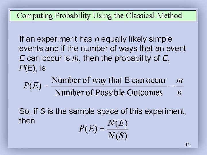 Computing Probability Using the Classical Method If an experiment has n equally likely simple